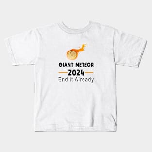 Giant Meteor 2024 - End it Already Kids T-Shirt